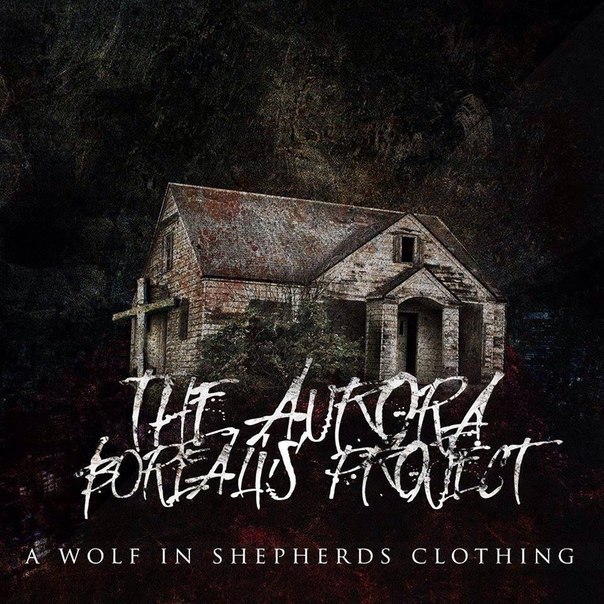 The Aurora Borealis Project - A Wolf In Shepherd's Clothing [EP] (2014)
